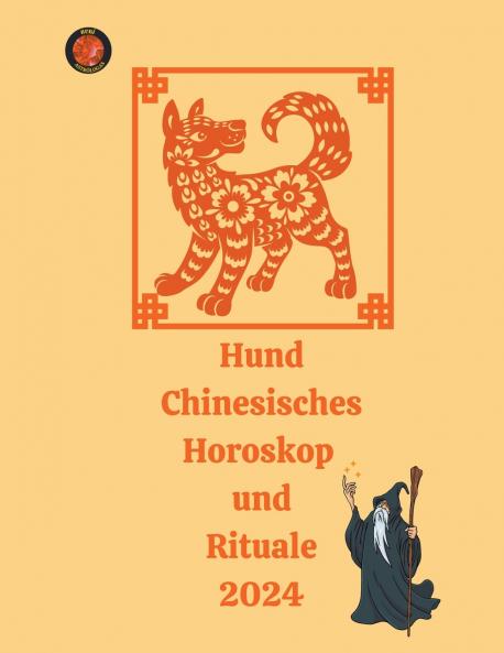 Hund Chinesisches Horoskop  und  Rituale 2024