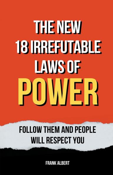 The New 18 Irrefutable Laws Of Power