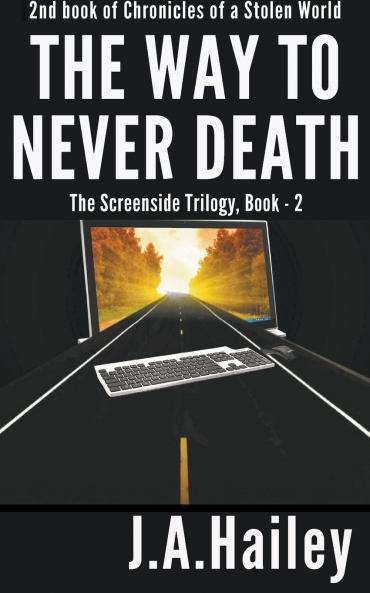 The Way to Never Death The Screenside Trilogy Book - 2