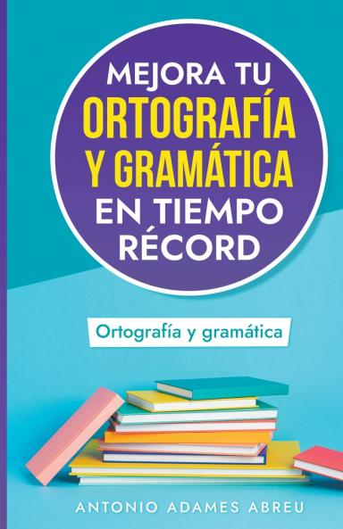 Mejora tu ortografía y gramática en tiempo récord
