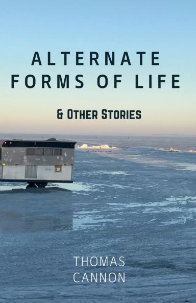 Alternate Forms of Life & Other Stories