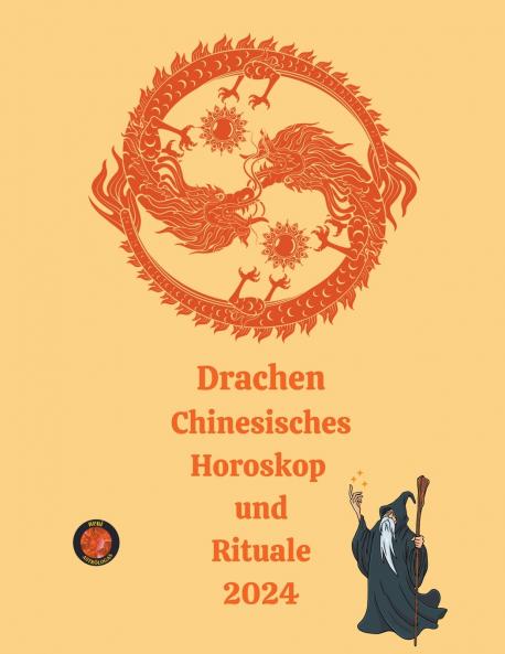 Drachen Chinesisches Horoskop  und  Rituale 2024