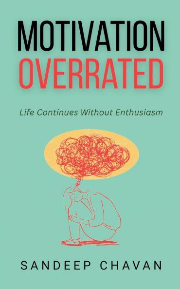 Motivation Overrated