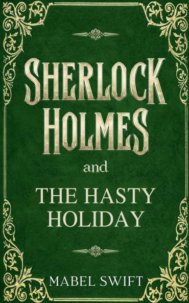 Sherlock Holmes and The Hasty Holiday