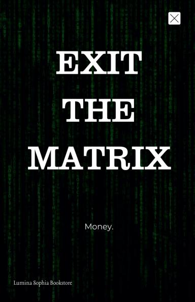 Exit The Matrix