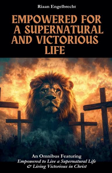 Empowered for a Supernatural and Victorious Life