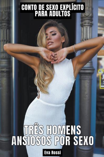 Três Homens Ansiosos por Sexo