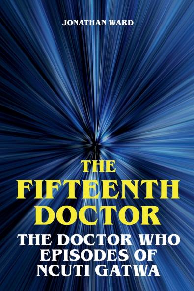 The Fifteenth Doctor - The Doctor Who Episodes of Ncuti Gatwa