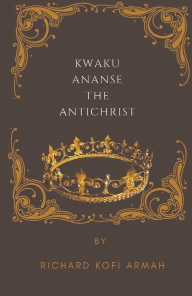 Kwaku Ananse The Antichrist