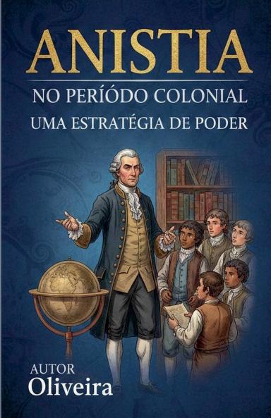 A Anistia no período Colônial uma estratégia de poder