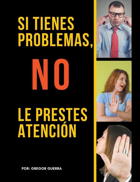 Si Tienes Problemas No les Prestes Atención
