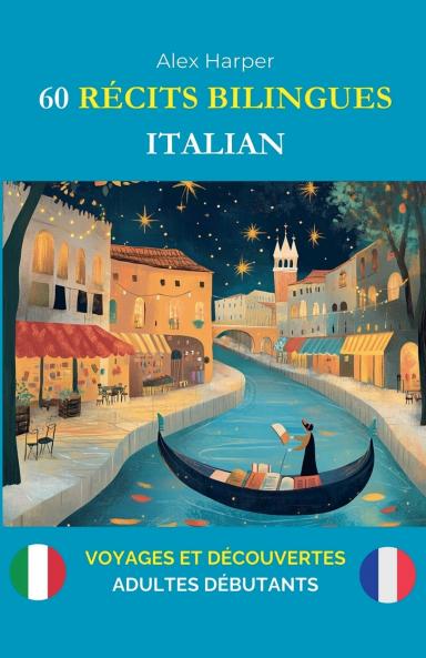 60 Récits Bilingues pour Apprendre l'Italien