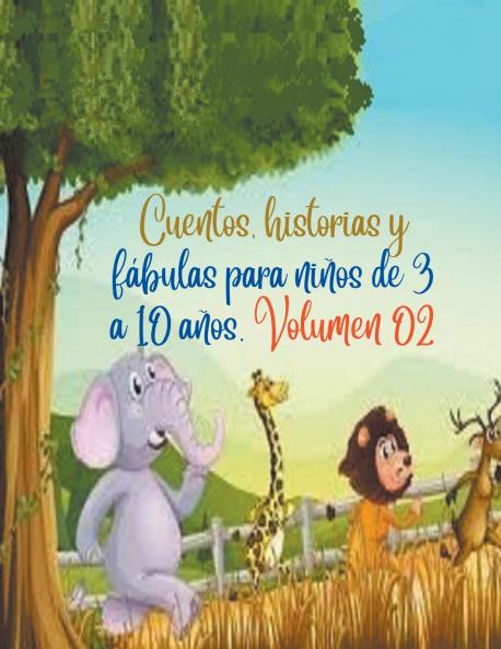 Cuentos historias y fábulas para niños de 3 a 10 años. Volumen 02