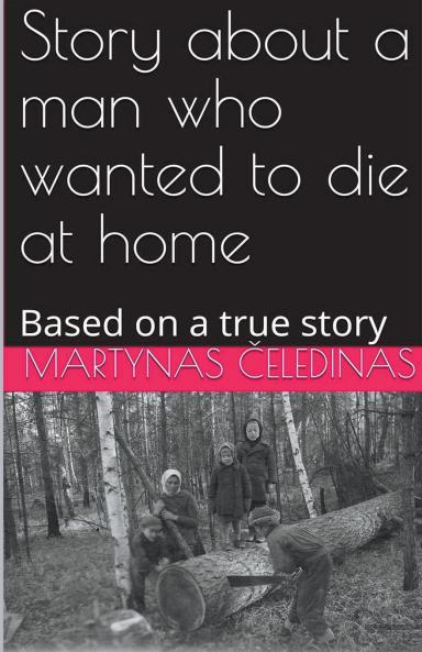 Story about a man who wanted to die at home