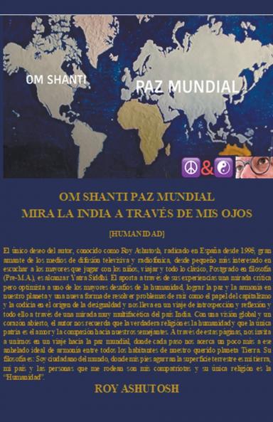 OM SHANTI - PAZ MUNDIAL MIRA LA INDIA A TRAVÉS DE MIS OJOS