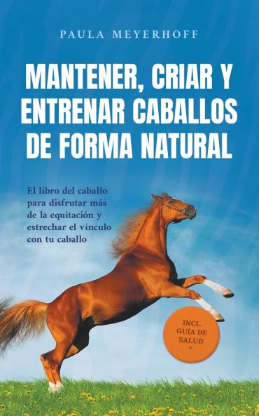Mantener criar y entrenar caballos de forma natural