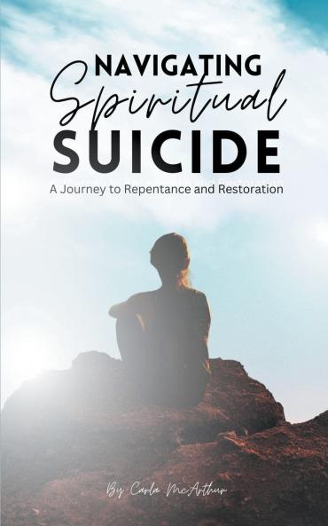 Navigating Spiritual Suicide  A Journey to Repentance and Restoration