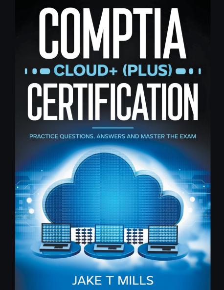 CompTIA Cloud+ (Plus) Certification Practice Questions Answers and Master the Exam