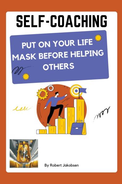 Self-Coaching Put On Your Life Mask Before Helping Others