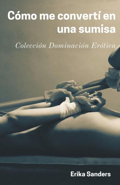 Cómo me Convertí en una Sumisa
