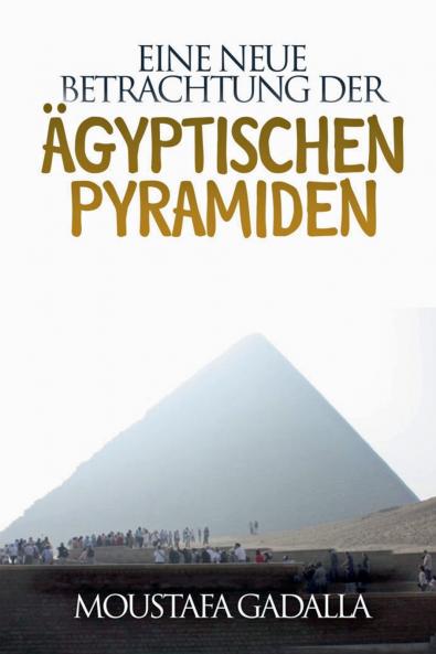 Eine Neue Betrachtung Der Ägyptischen Pyramiden