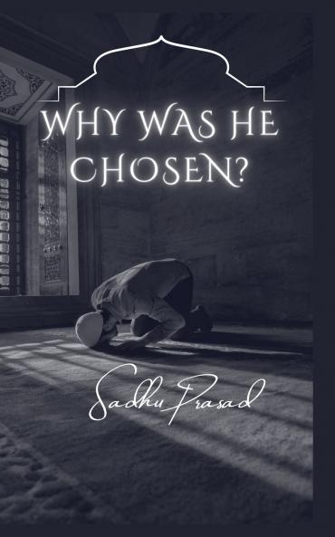 Why was He Chosen?