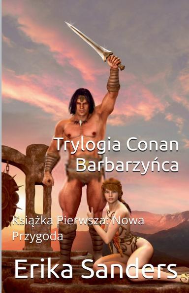 Trylogia Conan Barbarzyńca Książka Pierwsza
