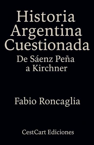 Historia Argentina Cuestionada De Sáenz Peña a Kirchner