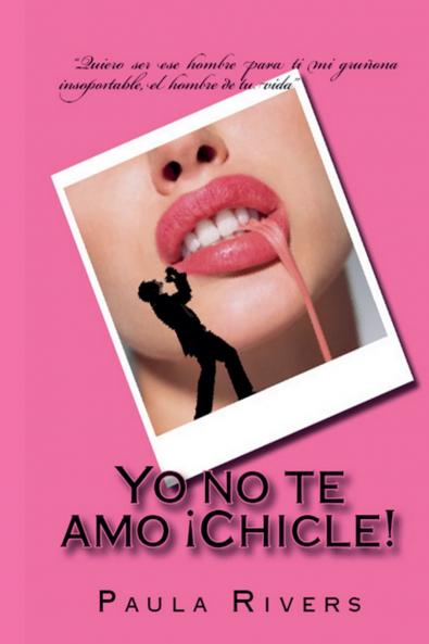 Yo no te amo ¡Chicle!