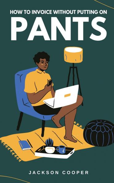 How to Invoice Without Putting on Pants