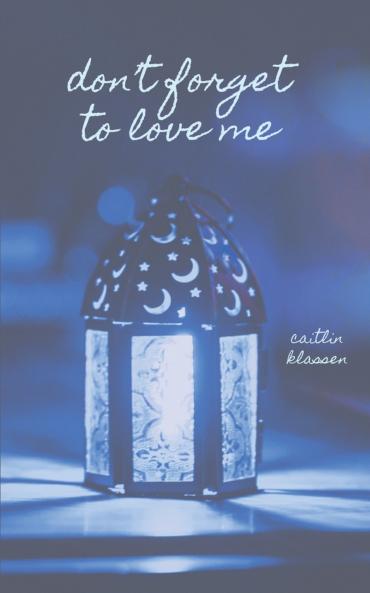 Don't Forget To Love Me