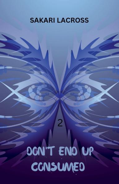 Don't End Up Consumed 2