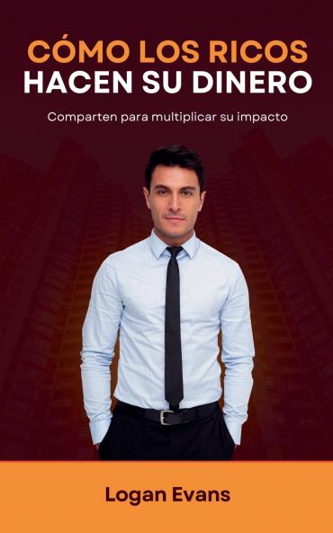 C��mo los Ricos Hacen su Dinero