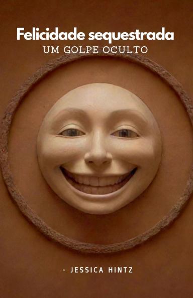 Felicidade sequestrada - Um golpe oculto