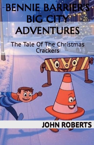 Bennie Barrier's Big City Adventures; The Tale Of The Christmas Crackers