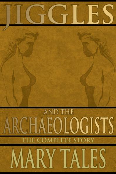 Jiggles and the Archaeologists