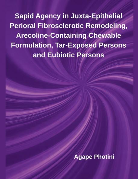 Sapid Agency in Juxta-Epithelial Perioral Fibrosclerotic Remodeling Arecoline-Containing Chewable Formulation Tar-Exposed Persons and Eubiotic Persons