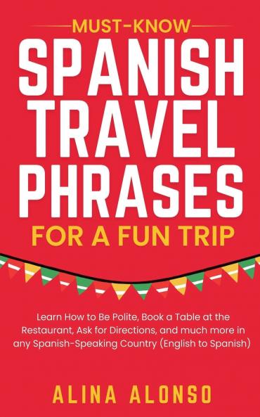 Must-Know Spanish Travel Phrases For a Fun Trip