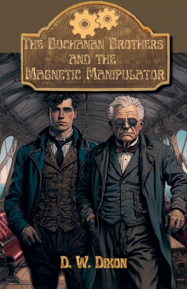 The Buchanan Brothers and the Magnetic Manipulator