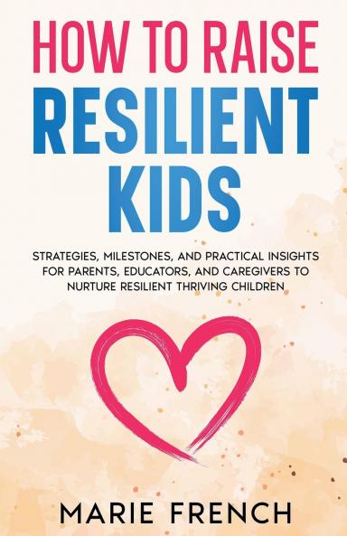 HOW TO RAISE RESILIENT KIDS