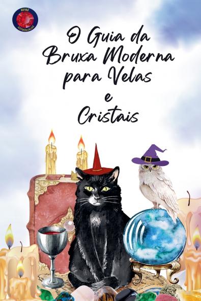 O Guia da Bruxa Moderna para Velas  e  Cristais