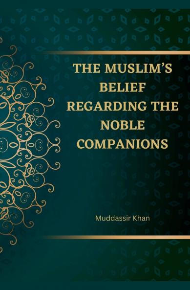 The Muslim's Belief regarding the Noble Companions