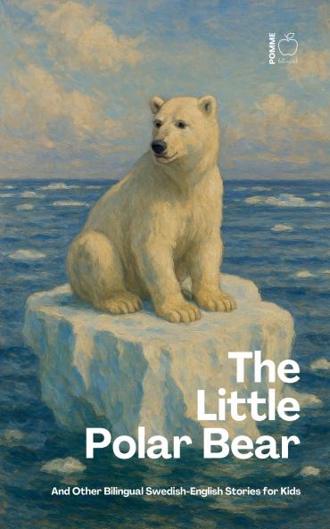 The Little Polar Bear And Other Bilingual Swedish-English Stories for Kids