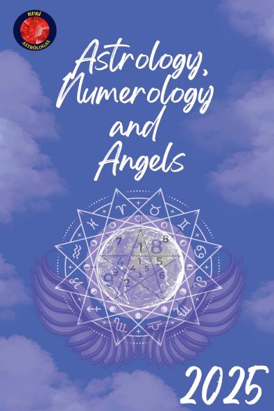 Astrology Numerology  and  Angels 2025