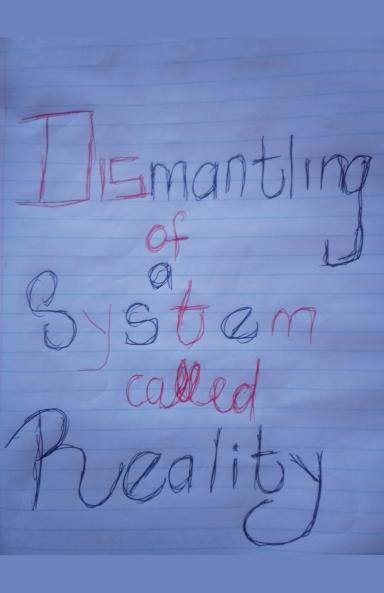 Dismantling of A System Called Reality