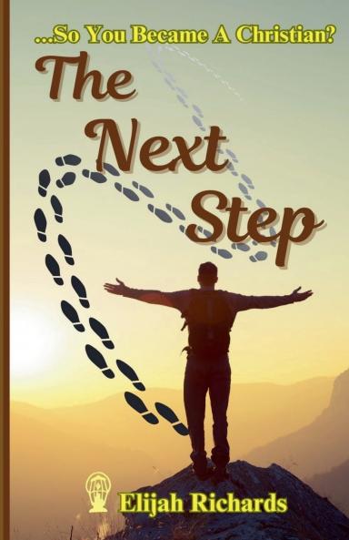 The Next Step ...So You Became A Christian?