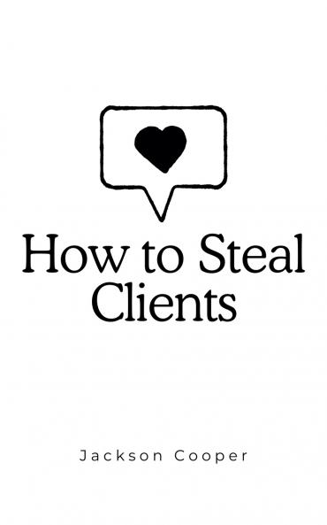 How to Steal Clients
