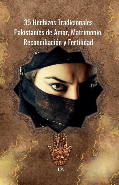 35 Hechizos Tradicionales Pakistaníes de Amor Matrimonio Reconciliación y Fertilidad