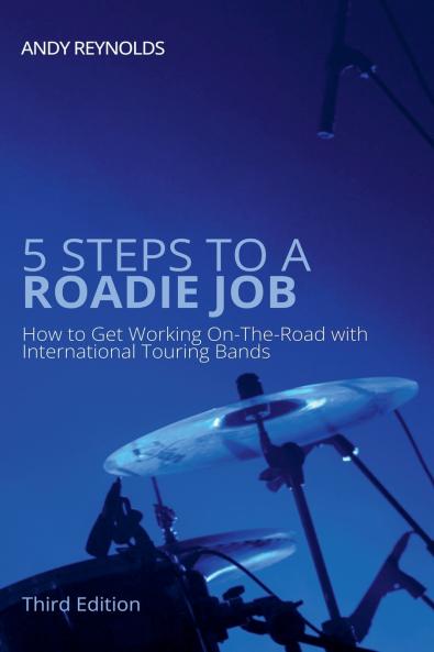 5 Steps to a Roadie Job - How to Get Working On-The-Road with International Touring Bands