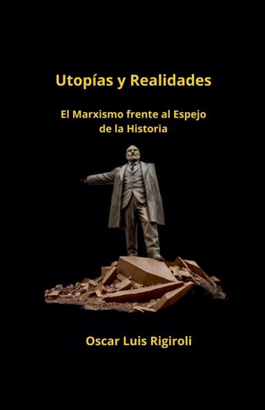 Utop��as y Realidades- El Marxismo frente al Espejo de la Historia